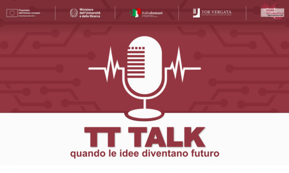 TT TALK: il podcast che racconta il trasferimento tecnologico e l’innovazione di Rome Technopole